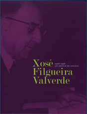Xosé Filgueira Valverde 1906-1996. Un século de Galicia